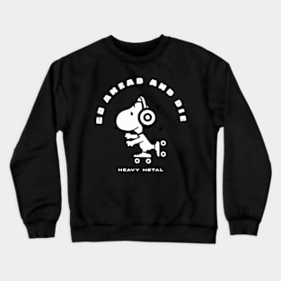 Go Ahead and Die / Funny Style Crewneck Sweatshirt